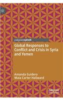 Global Responses to Conflict and Crisis in Syria and Yemen