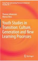 Youth Studies in Transition: Culture, Generation and New Learning Processes