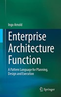 Enterprise Architecture Function: A Pattern Language for Planning, Design and Execution
