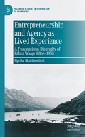 Entrepreneurship and Agency as Lived Experience: A Transnational Biography of Pálína Waage (1864-1935)