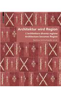 Architektur wird Region / Dall'architettura alla regione / Architecture becomes Region