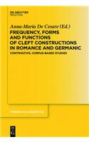 Frequency, Forms and Functions of Cleft Constructions in Romance and Germanic: Contrastive, Corpus-Based Studies(281 Trends in Linguistics. Studies and Monographs [TILSM])