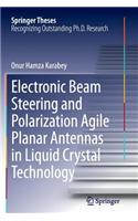 Electronic Beam Steering and Polarization Agile Planar Antennas in Liquid Crystal Technology