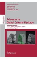 Advances in Digital Cultural Heritage: International Workshop, Funchal, Madeira, Portugal, June 28, 2017, Revised Selected Papers