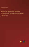 Histoire de l'épidémie de méningite cérébro-spinale observée a Strasbourg en 1840 et 1841