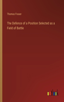Defence of a Position Selected as a Field of Battle