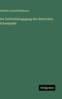 Entwicklungsgang des deutschen Schauspiels