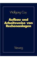 Aufbau Und Arbeitsweise Von Rechenanlagen: Eine Einführung in Rechnerarchitektur Und Rechnerorganisation Für Das Grundstudium Der Informatik