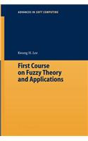 First Course on Fuzzy Theory and Applications: (27 Advances in Intelligent and Soft Computing)