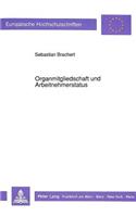 Organmitgliedschaft und Arbeitnehmerstatus: Ein Beitrag Zur Arbeitsrechtlichen Einordnung Von Geschaeftsfuehrern Der Gesellschaft Mit Beschraenkter Haftung Und Von Vorstandsmitgliedern Der Akt