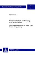 Koalitionsfreiheit, Tarifvorrang Und Tarifvorbehalt: Zum Direktionsgehalt Des Art. 9 Abs. 3 Gg Fuer Eine Deregulierung