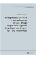 Korruptionsstrafbarkeit niedergelassener (Vertrags-)Aerzte wegen bevorzugender Verordnung von Arznei-, Heil- und Hilfsmitteln: Eine Untersuchung des Phaenomens, des Neuregelungsbeduerfnisses der Bestechlichkeit von Aerzten und der neu eingefuehrten §§ 299a, 299b StGB