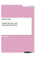 Glaziale Erosions- und Akkumulationsformen