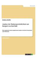 Analyse der Markenpersönlichkeit von Red Bull: Eine empirische kulturvergleichende Analyse zwischen Deutschland und Österreich(German)