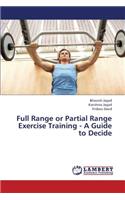 Full Range or Partial Range Exercise Training - A Guide to Decide