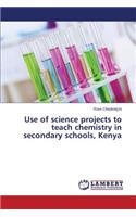 Use of science projects to teach chemistry in secondary schools, Kenya