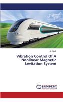 Vibration Control Of A Nonlinear Magnetic Levitation System