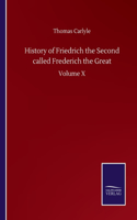History of Friedrich the Second called Frederich the Great: Volume X