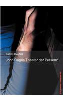 John Cages Theater der Präsenz
