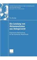 Die Leistung Von Aktienanalysten Aus Anlegersicht: Empirische Untersuchung Für Den Deutschen Aktienmarkt