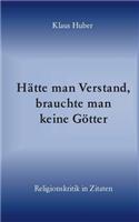 Hätte man Verstand, brauchte man keine Götter: Religionskritik in Zitaten