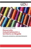 Desarrollo, Industrializacion y Territorio En Bogota