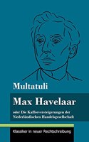 Max Havelaar: oder Die Kaffeeversteigerungen der Niederländischen Handelsgesellschaft (Band 159, Klassiker in neuer Rechtschreibung)