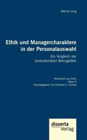 Ethik und Managercharaktere in der Personalauswahl. Ein Vergleich der bedeutendsten Betrugsfälle