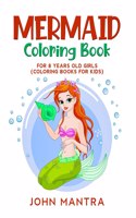 Mermaid Coloring Book: For 8 Years old Girls (Coloring Books for Kids)