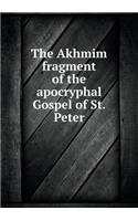 The Akhmim Fragment of the Apocryphal Gospel of St. Peter