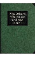 New Orleans What to See and How to See It