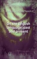 ON THE ENGLISH LANGUAGE PAST AND PRESEN