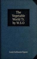 Vegetable World Tr. by W.S.O