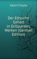 Der Ethische Gehalt in Grillparzers Werken (German Edition)