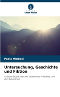 Untersuchung, Geschichte und Fiktion