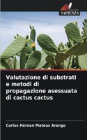 Valutazione di substrati e metodi di propagazione asessuata di cactus cactus