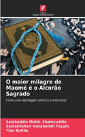 O maior milagre de Maomé é o Alcorão Sagrado