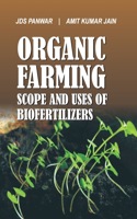 Organic Farming: Scope and Uses of Biofertilizers