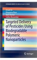 Targeted Delivery of Pesticides Using Biodegradable Polymeric Nanoparticles