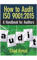 How to Audit ISO 9001:2015 - A Handbook for Auditors