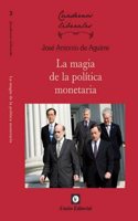 LA MAGIA DE LA POLITICA MONETARIA: La magia de la politica monetaria