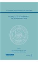 Resolution of Cultural Property Disputes: Papers Emanating from the Seventh PCA International Law Seminar, May 23, 2003