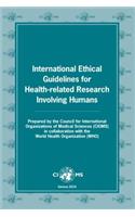 International Ethical Guidelines for Health-Related Research Involving Humans