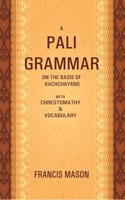 A Pali Grammar on the Basis of Kachchayano: With Chrestomathy & Vocabulary