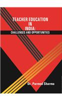 Teacher Education in India: Challenges and Opportunities