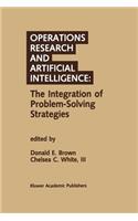 Operations Research and Artificial Intelligence: The Integration of Problem-Solving Strategies