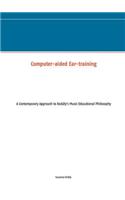 Computer-aided Ear-training: A Contemporary Approach to Kodály's Music Educational Philosophy(English)