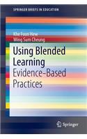 Using Blended Learning: Evidence-Based Practices(SpringerBriefs in Education)