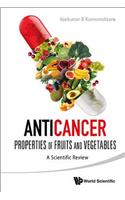 Anticancer Properties of Fruits and Vegetables: A Scientific Review