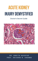 Acute Kidney Injury Demystified